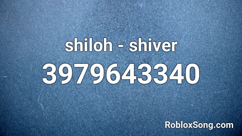 shiloh - shiver Roblox ID