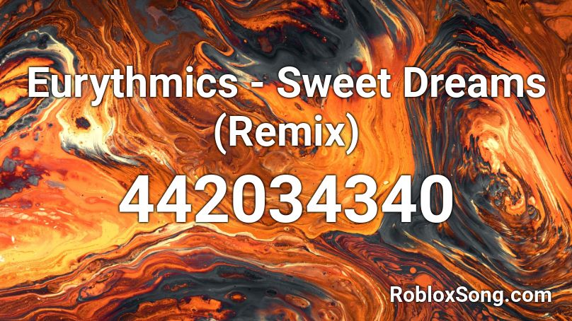 Eurythmics - Sweet Dreams (Remix) Roblox ID