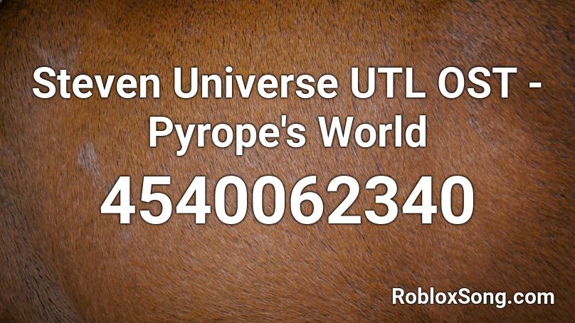 Steven Universe UTL OST - Pyrope's World Roblox ID