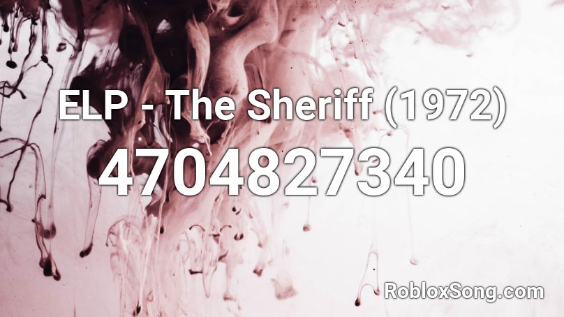 ELP - The Sheriff (1972) Roblox ID