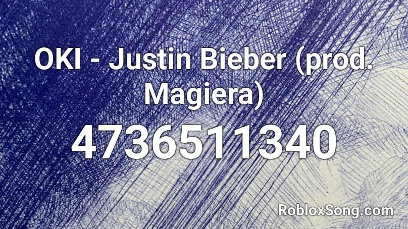 OKI - Justin Bieber (prod. Magiera) Roblox ID
