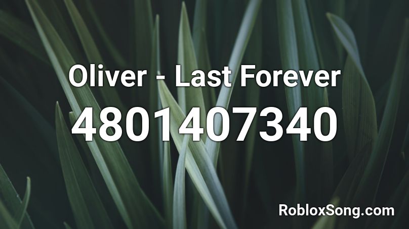 Oliver - Last Forever Roblox ID