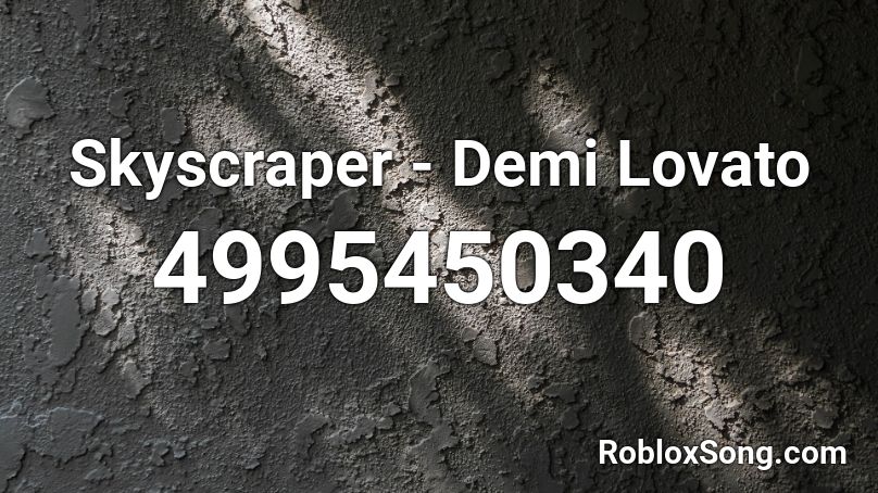 Skyscraper - Demi Lovato Roblox ID