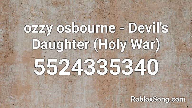ozzy osbourne - Devil's Daughter (Holy War) Roblox ID