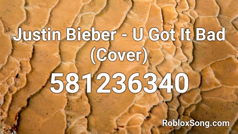 Justin Bieber - U Got It Bad (Cover) Roblox ID