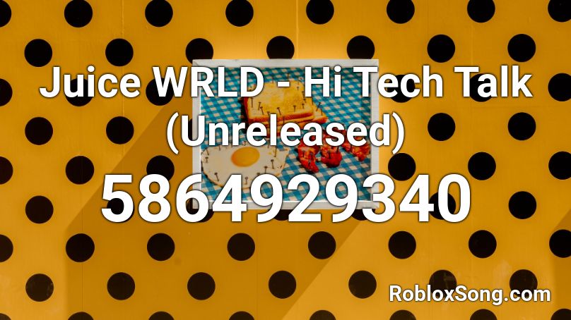 Juice WRLD - Hi Tech Talk (Unreleased) Roblox ID