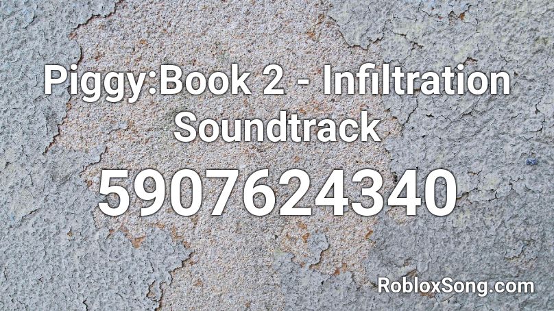 Piggy:Book 2 - Infiltration Soundtrack Roblox ID