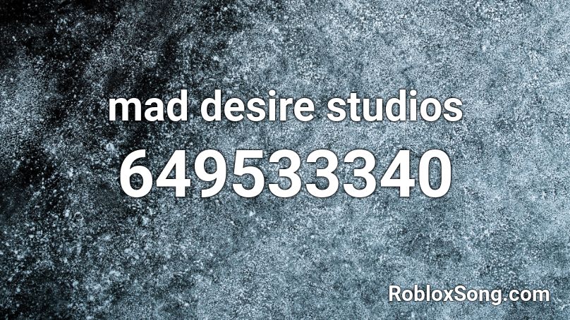 mad desire studios  Roblox ID