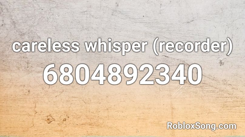 careless whisper (nicer version) Roblox ID