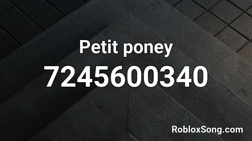 Petit poney Roblox ID