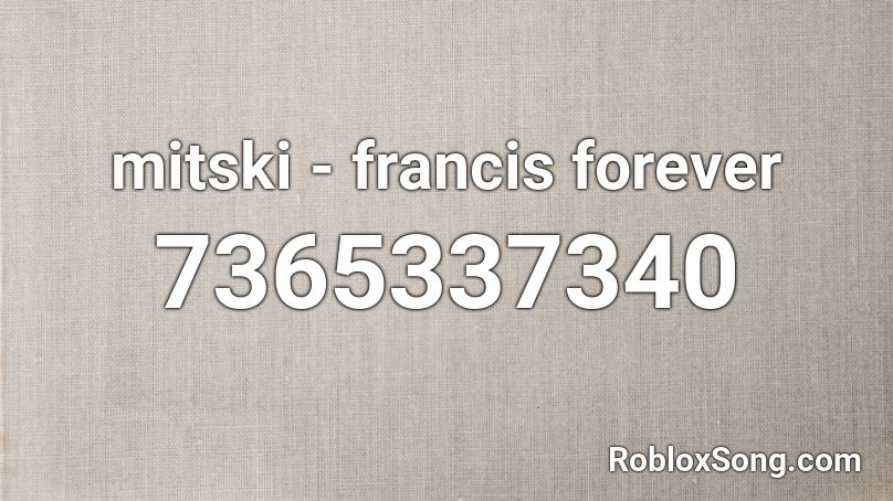 mitski - francis forever Roblox ID