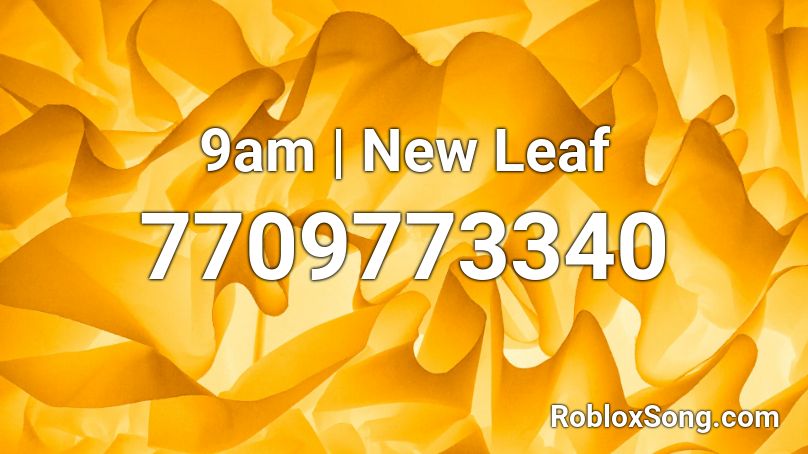 9am | New Leaf Roblox ID