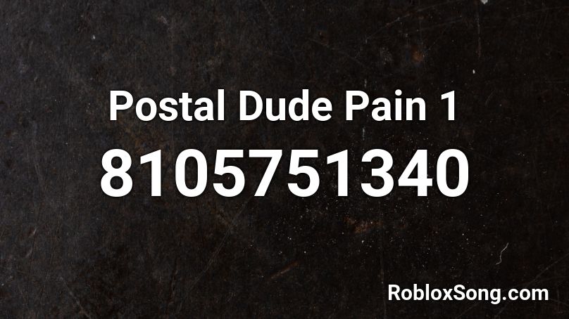 Postal Dude Pain 1 Roblox ID