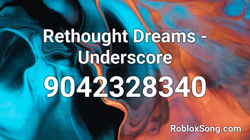 Rethought Dreams - Underscore Roblox ID