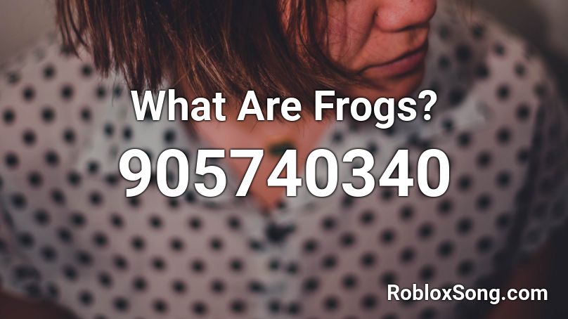 What Are Frogs? Roblox ID