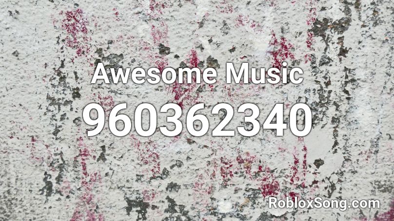 Awesome Music Roblox ID