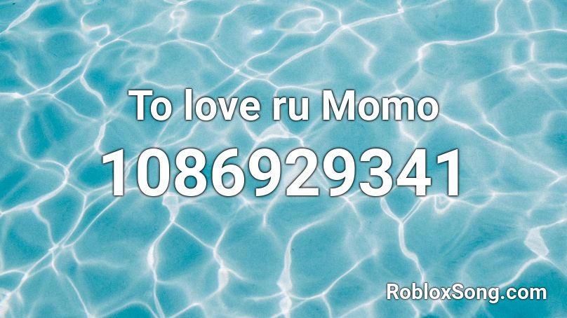 To Love Ru Momo Roblox Id Roblox Music Codes - roblox momo picture id