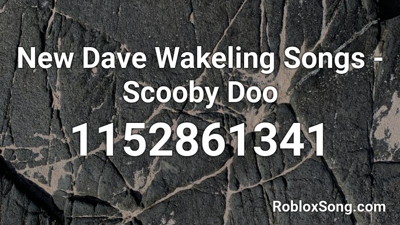 New Dave Wakeling Songs - Scooby Doo Roblox ID