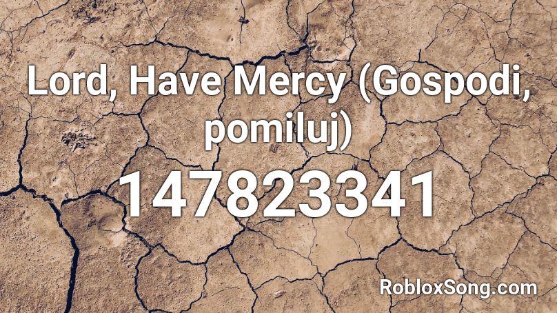 Lord, Have Mercy (Gospodi, pomiluj) Roblox ID