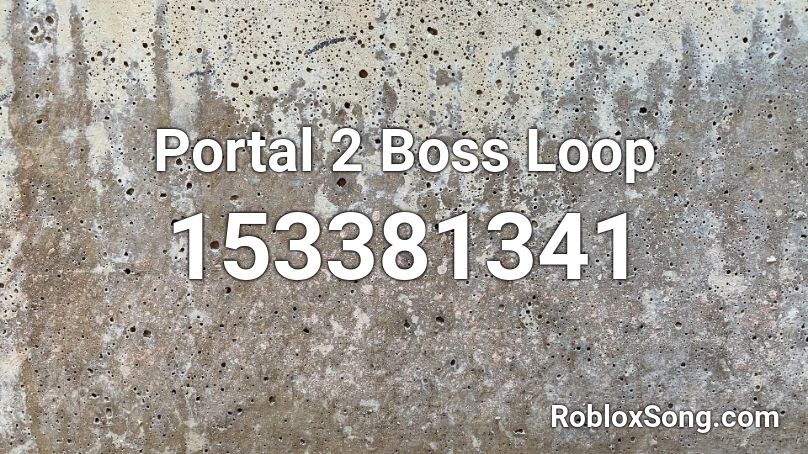 Portal 2 Boss Loop Roblox ID