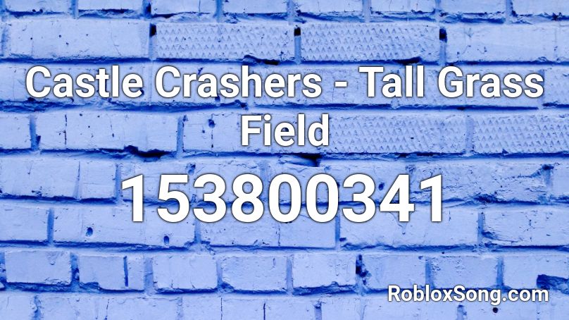Castle Crashers - Tall Grass Field Roblox ID