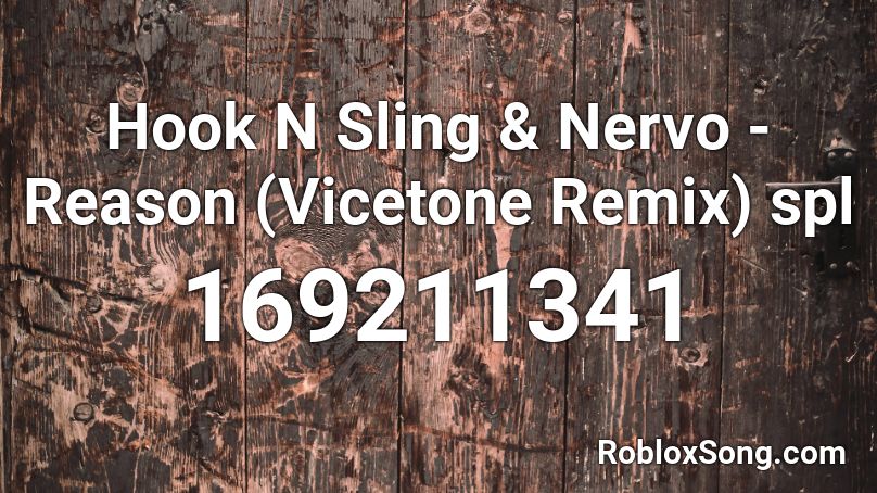 Hook N Sling & Nervo - Reason (Vicetone Remix) spl Roblox ID