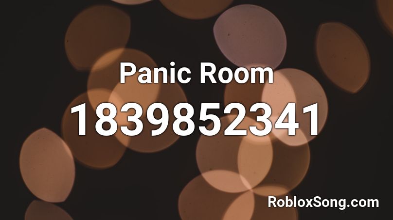 Panic Room Roblox Id Roblox Music Codes - roblox panic room id