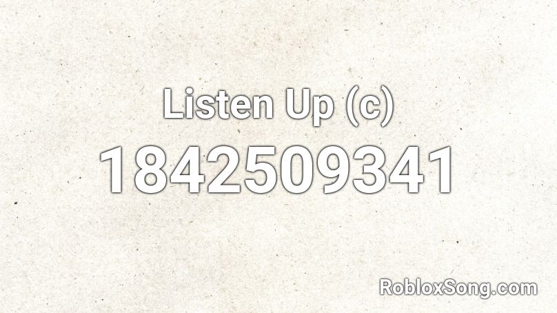 Listen Up (c) Roblox ID