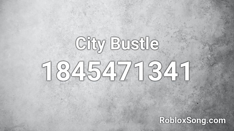 City Bustle Roblox ID