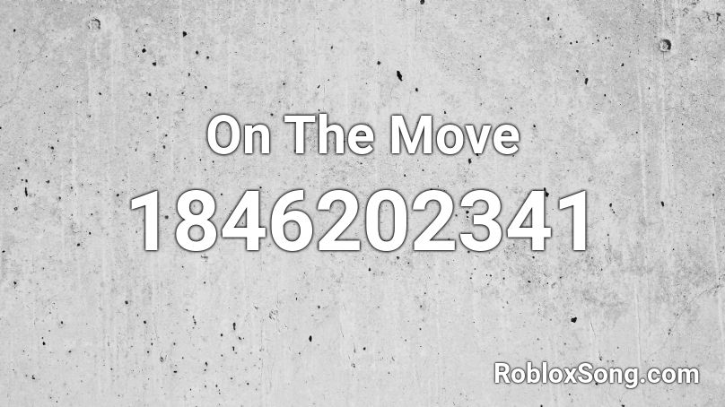 On The Move Roblox ID