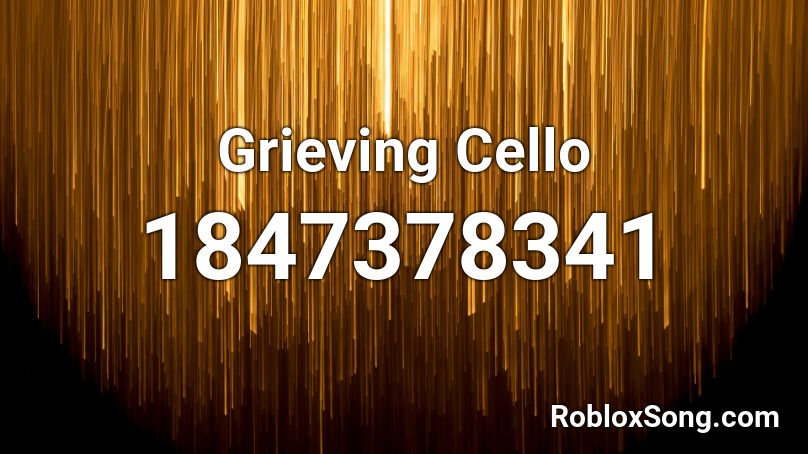Grieving Cello Roblox ID