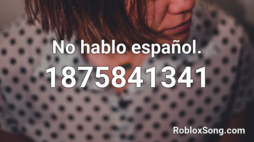 No hablo español. Roblox ID
