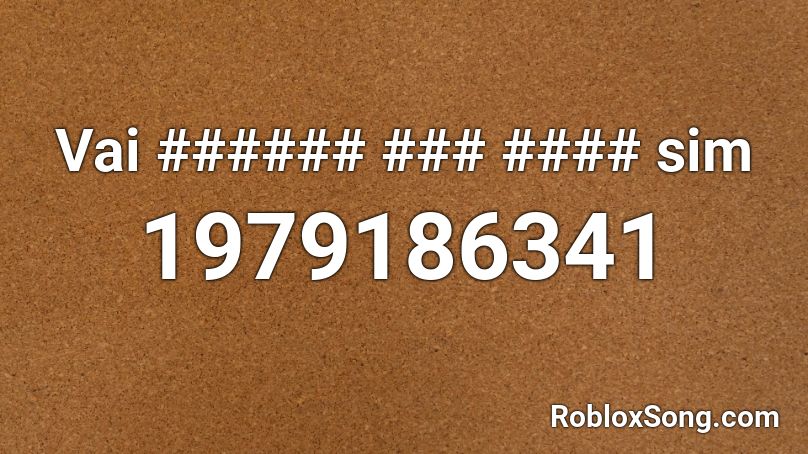 Vai ###### ### #### sim Roblox ID