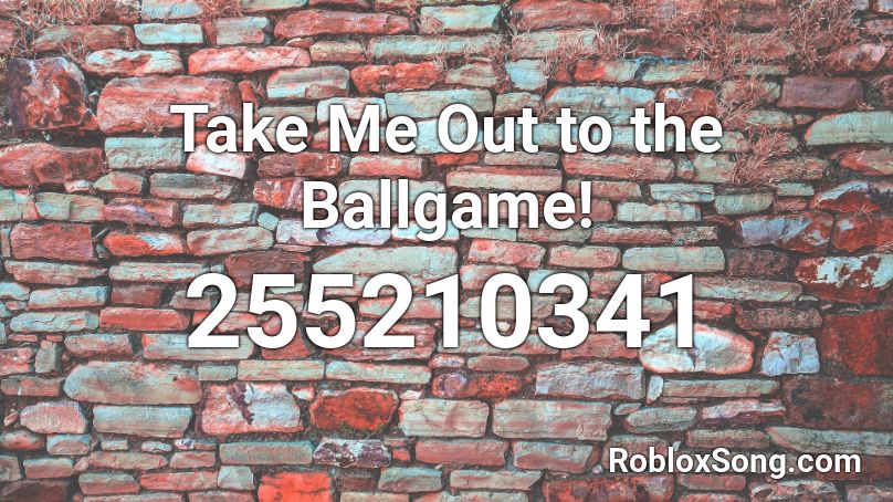 Take Me Out To The Ballgame Roblox Id Roblox Music Codes - take on me roblox id full