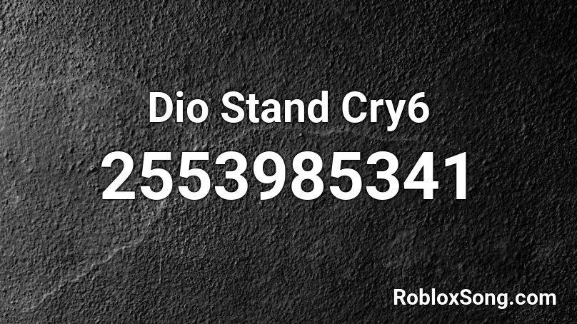 Dio Stand Cry6 Roblox ID