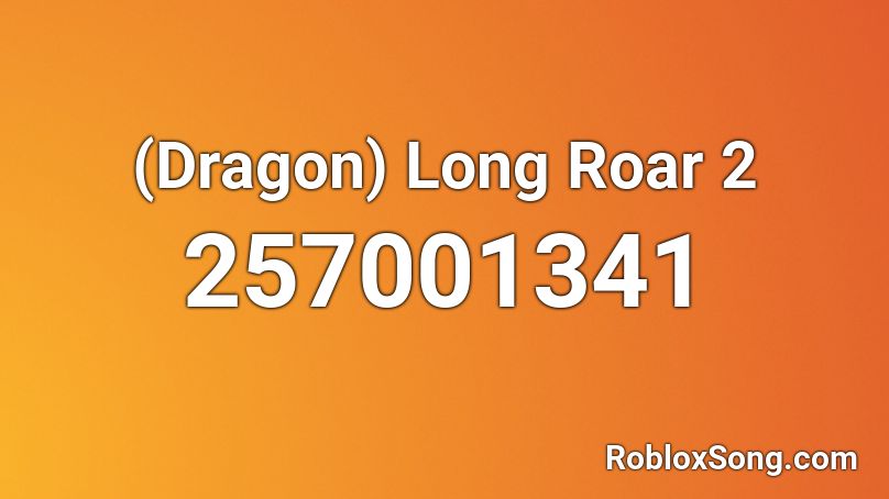 (Dragon) Long Roar 2 Roblox ID