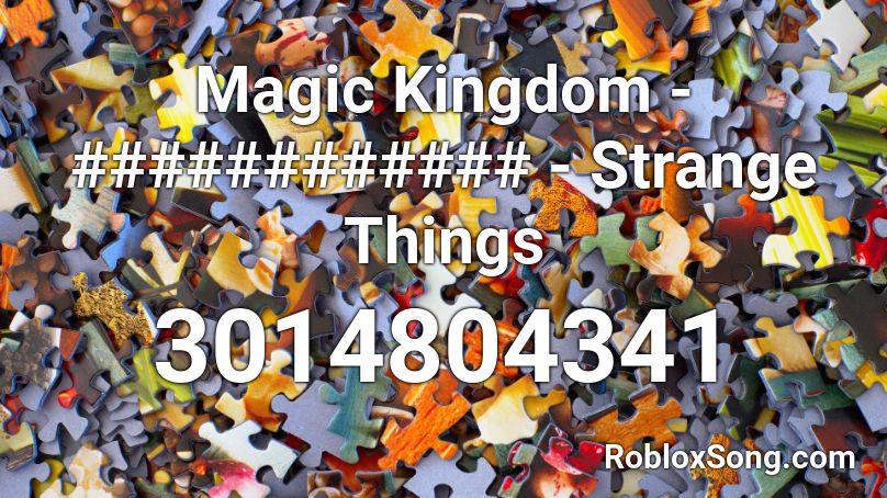 Magic Kingdom - ############ - Strange Things Roblox ID
