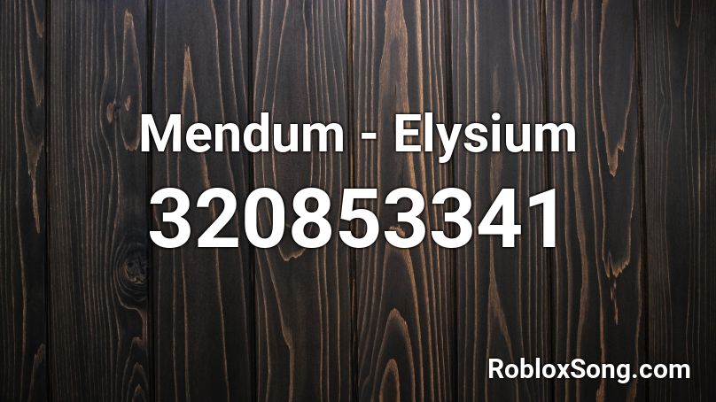 Mendum - Elysium Roblox ID