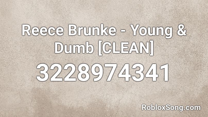 Reece Brunke - Young & Dumb [CLEAN] Roblox ID