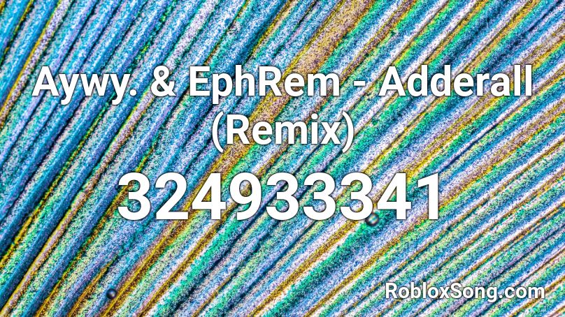 Aywy. & EphRem - Adderall (Remix) Roblox ID