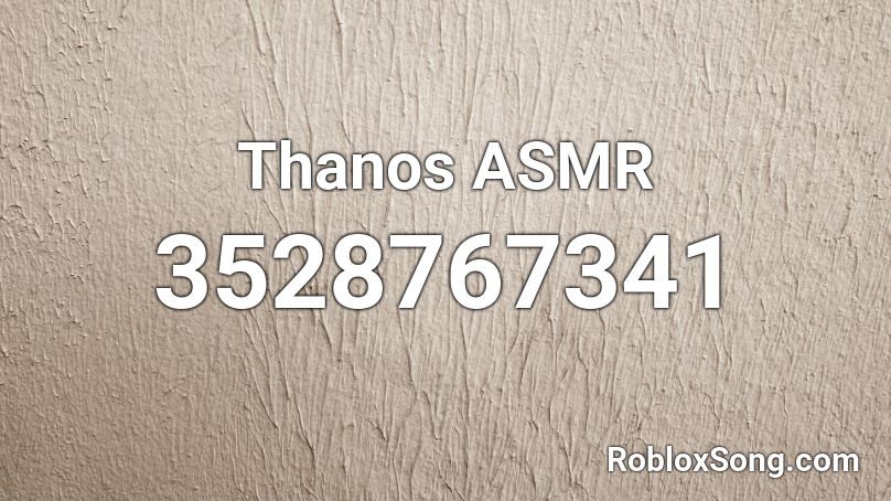 Thanos ASMR Roblox ID