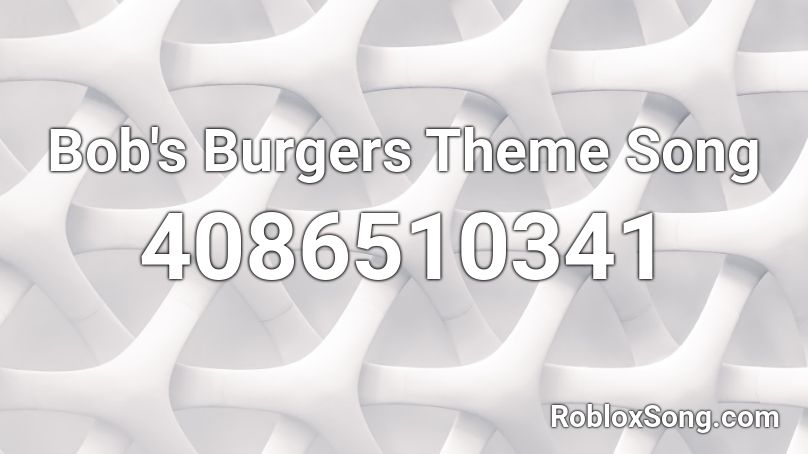 Bob S Burgers Theme Song Roblox Id Roblox Music Codes - burger song roblox