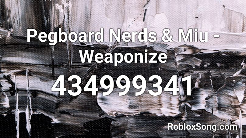 Pegboard Nerds & Miu - Weaponize Roblox ID
