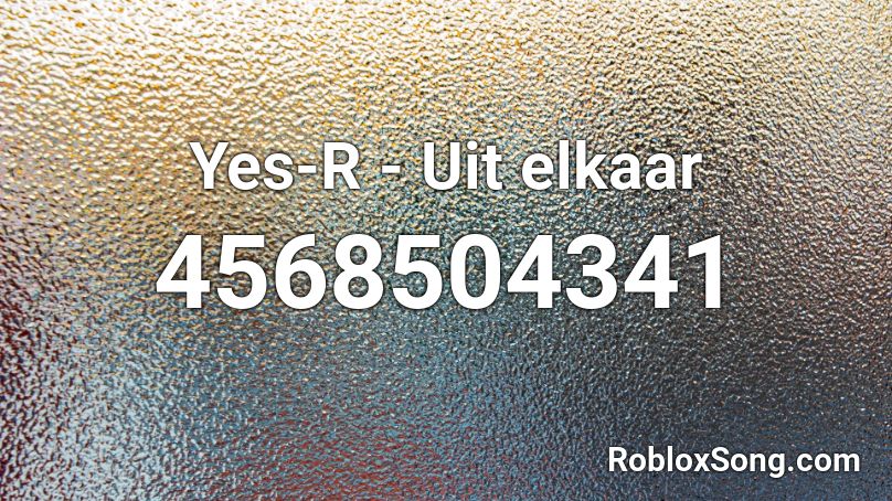 Yes-R - Uit elkaar Roblox ID