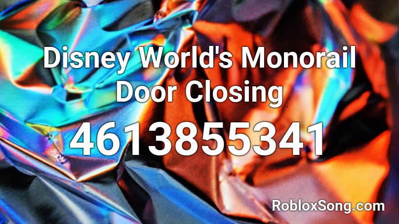 Disney World's Monorail Door Closing Roblox ID
