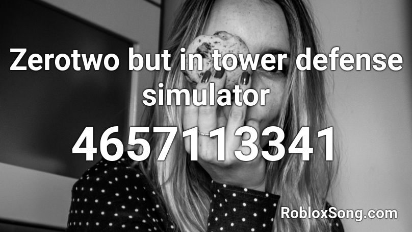 Zerotwo but in tower defense simulator Roblox ID