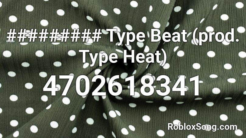 ######### Type Beat (prod. Type Heat) Roblox ID