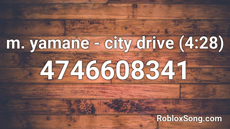 m. yamane - city drive (4:28) Roblox ID
