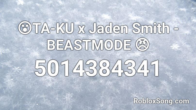 😮TA-KU x Jaden Smith - BEASTMODE 😠 Roblox ID