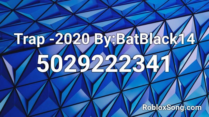 Trap -2020 By:BatBlack14 Roblox ID